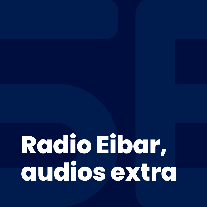 Radio Eibar, audios extra