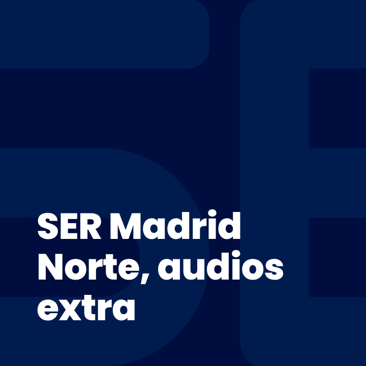SER Madrid Norte, audios extra