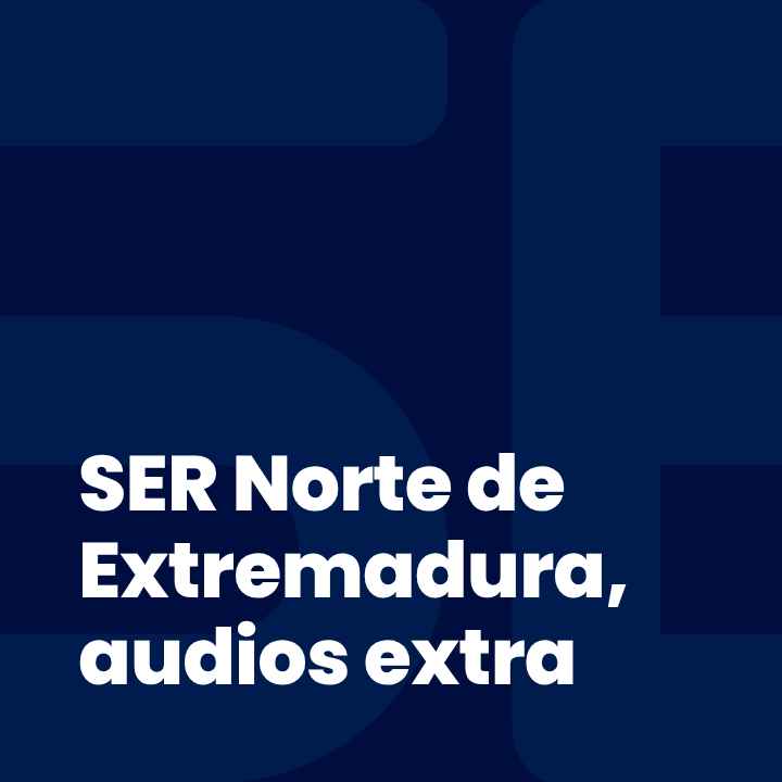 SER Norte de Extremadura, audios extra