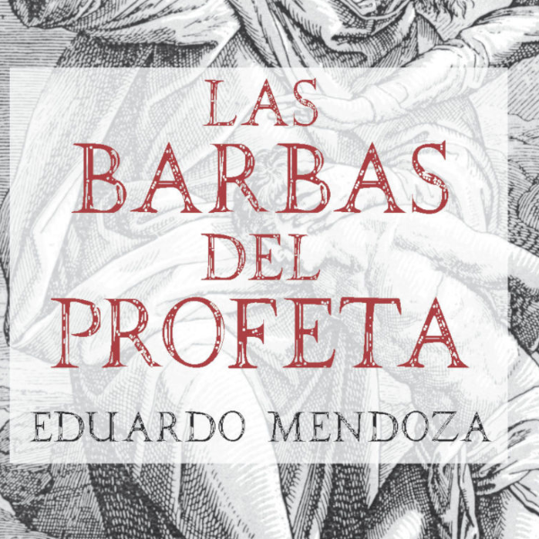 'Las barbas del profeta', de Eduardo Mendoza episode artwork
