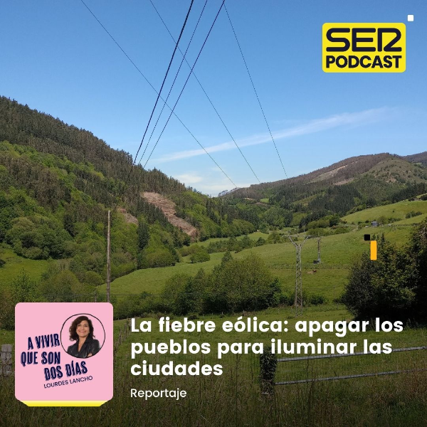 Mesa de Redacción | La fiebre eólica: apagar los pueblos para iluminar las ciudades