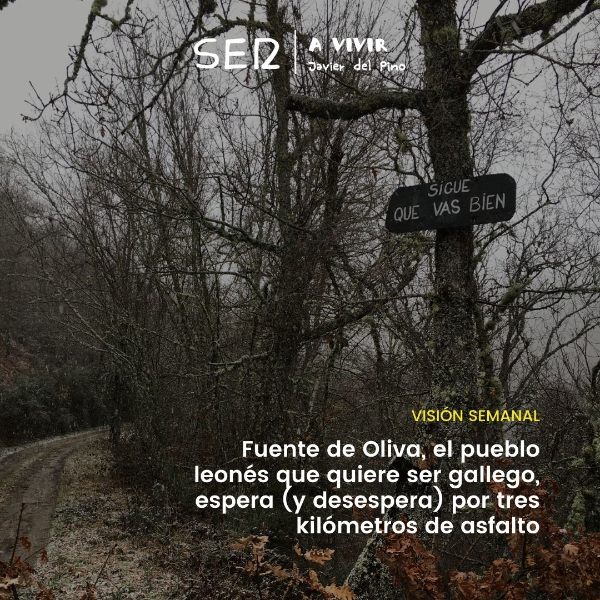 Reportajes SER | O procesiño: Fuente de Oliva, el pueblo leonés que pide anexionarse a Galicia por tres kilómetros de asfalto
