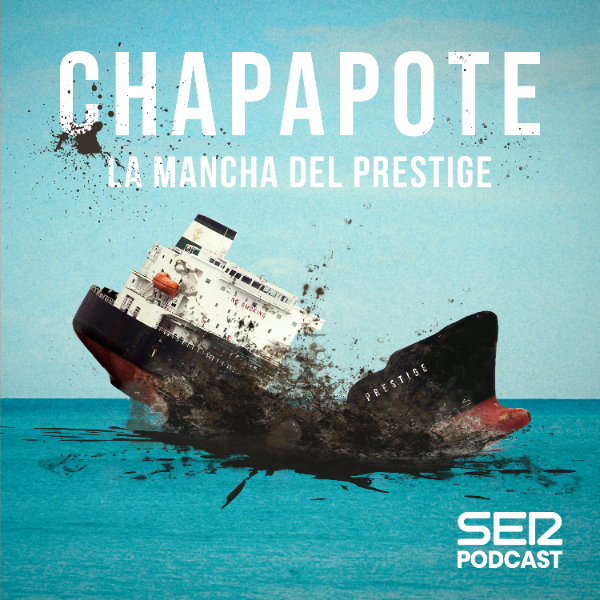 Chapapote: la mancha del Prestige | Episodio 2: la marea negra