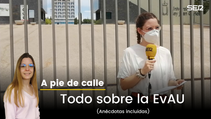 Todo sobre la EvAU, anécdotas incluidas - A pie de calle 06-06-2022