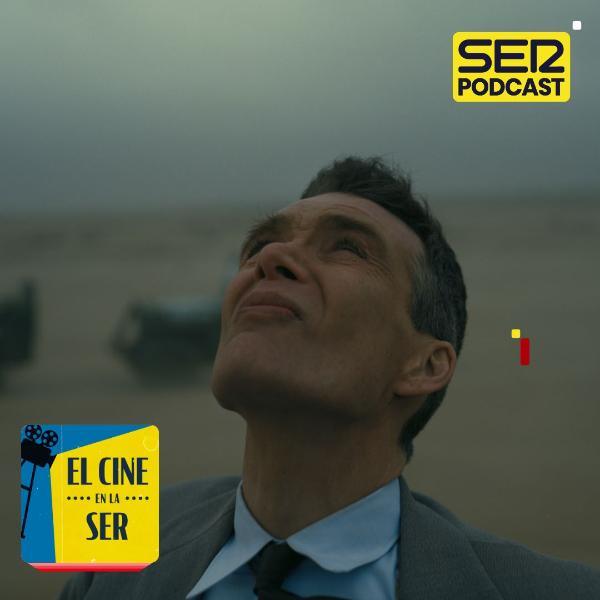 El Cine en la SER: 'Oppenheimer', el monumental e inmersivo thriller político de Christopher Nolan episode artwork
