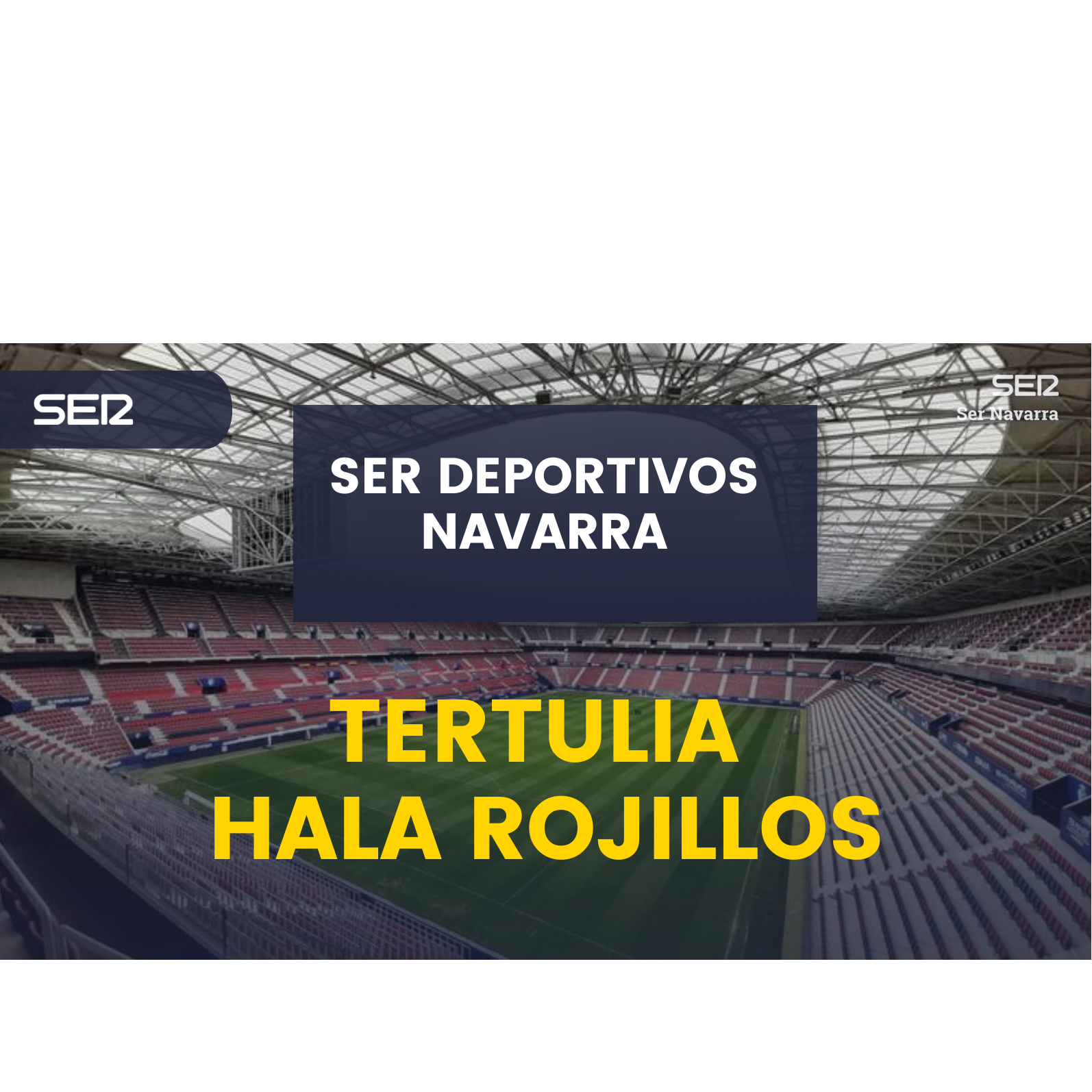 Tertulia Hala Rojillos con Osasuna otra vez a recuperar en el Sadar los puntos que no suma fuera como el peor visitante de la liga