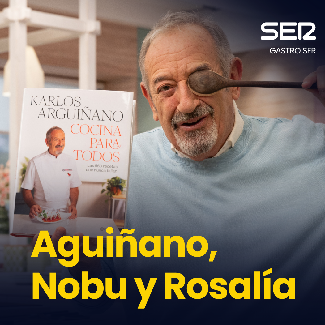 Imagen de Gastro SER | Arguiñano, Nobu y Rosalía