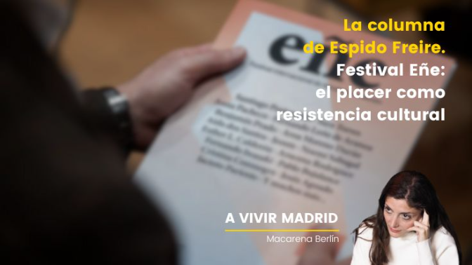 La columna de Espido Freire: Festival Eñe 2025, el placer como manifiesto de creación y libertad