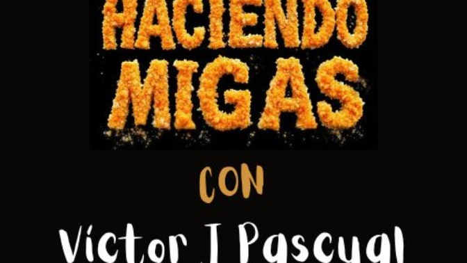 Haciendo migas con Marta Pastor: Víctor J Pascual Haciendo migas con Marta Pastor: Víctor J Pascual