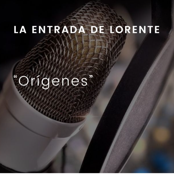 Orígenes: La entrada de Lorente Orígenes: La entrada de Lorente