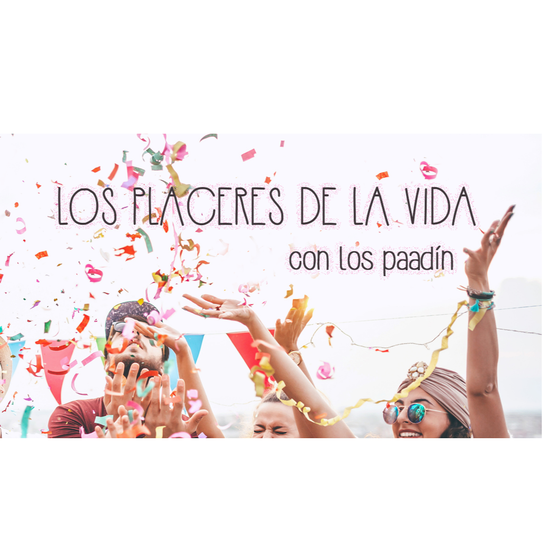 Los Placeres de la Vida