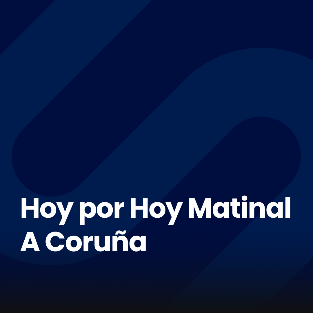 Hoy por Hoy Matinal A Coruña