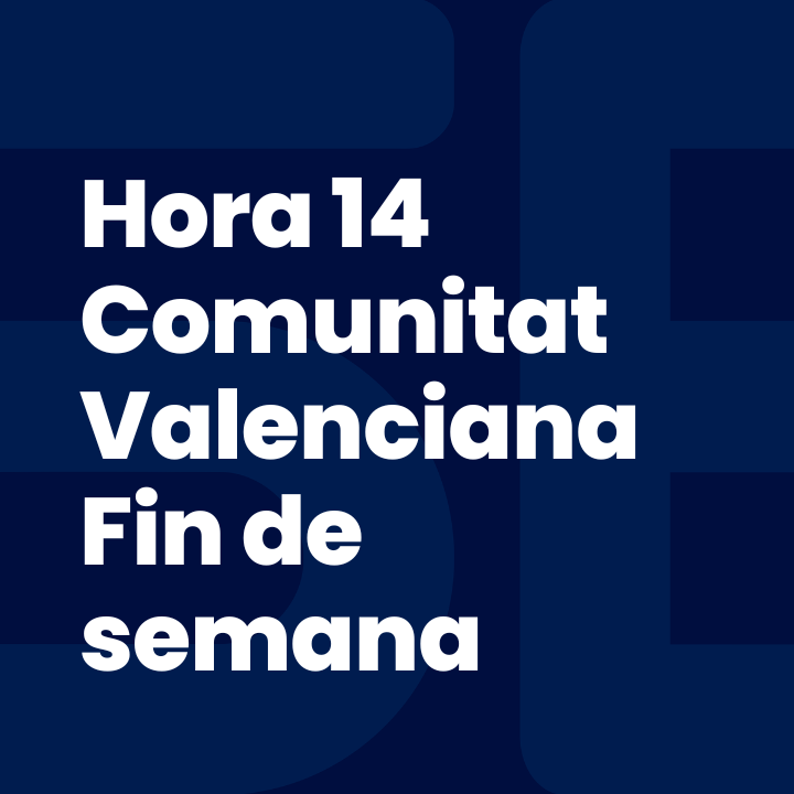 Hora 14 Comunitat Valenciana Fin de semana