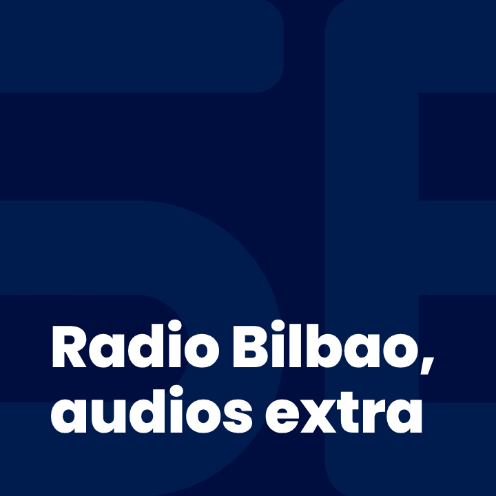 Radio Bilbao, audios extra