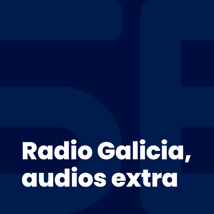 Radio Galicia, audios extra