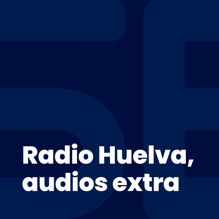 Radio Huelva, audios extra