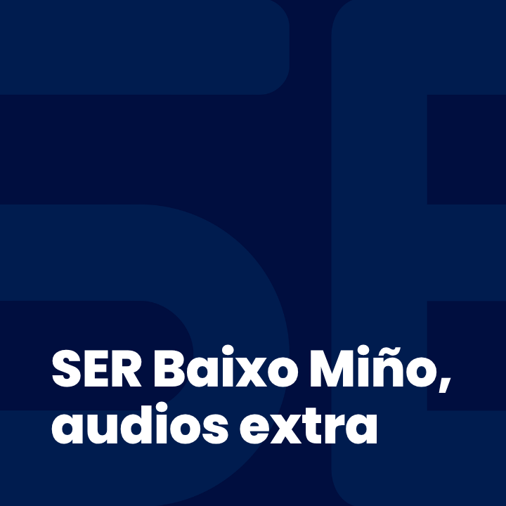 SER Baixo Miño, audios extra