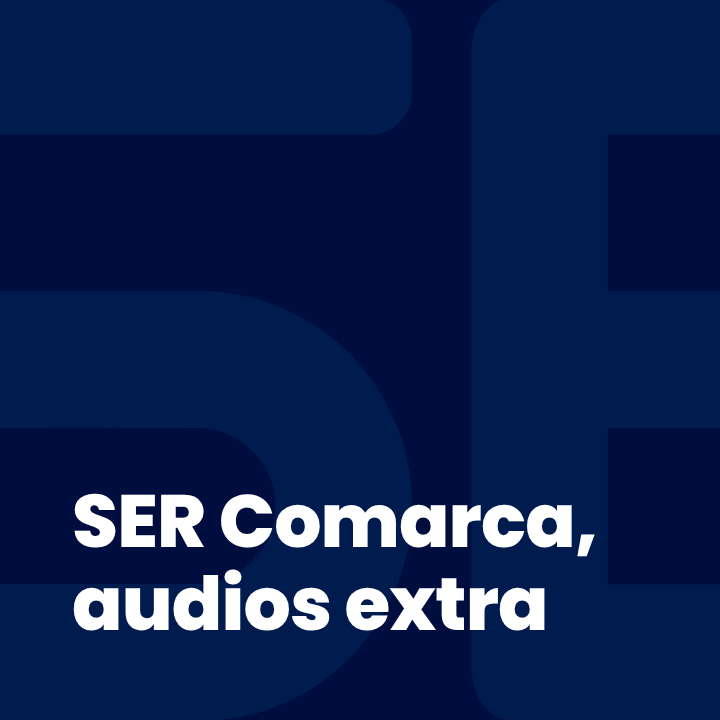 SER Comarca, audios extra
