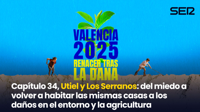Imagen de Capítulo 34, Utiel y Los Serranos: del miedo a volver a habitar las mismas casas a los daños en el entorno y la agricultura