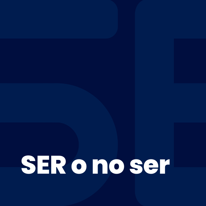 SER o no ser