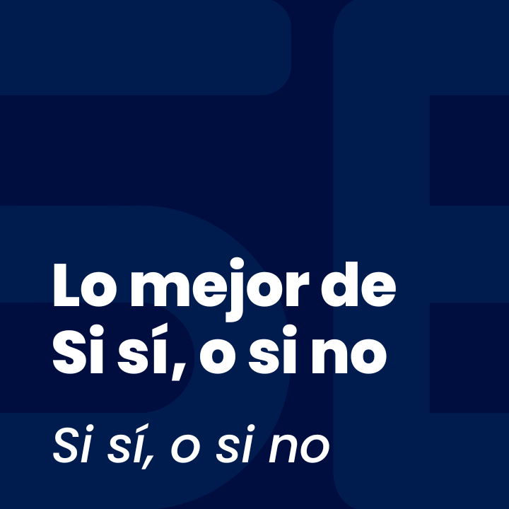 Lo mejor de Si sí, o si no