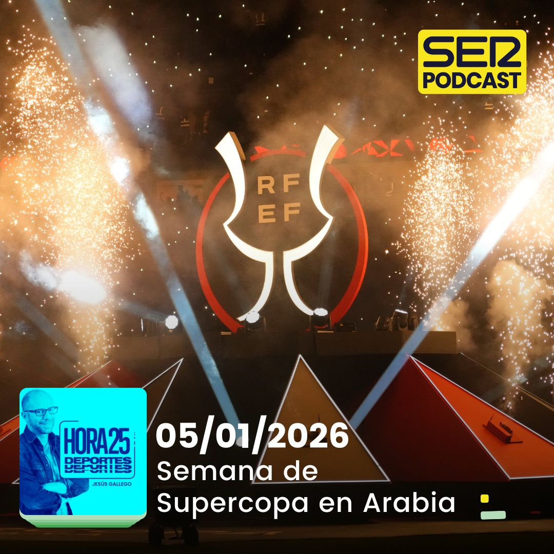 Hora 25 Deportes | Semana de Supercopa en Arabia