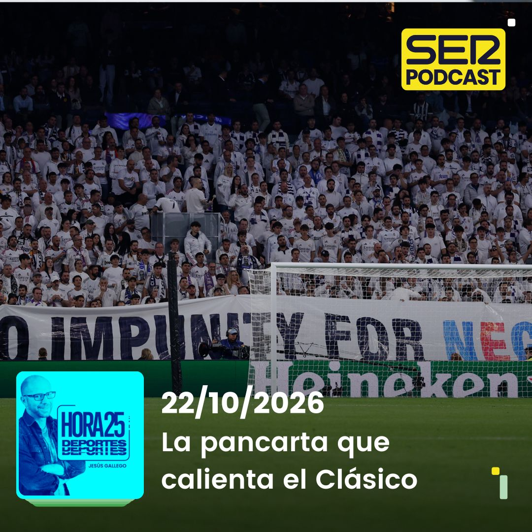 Hora 25 Deportes | La pancarta que calienta el Clásico