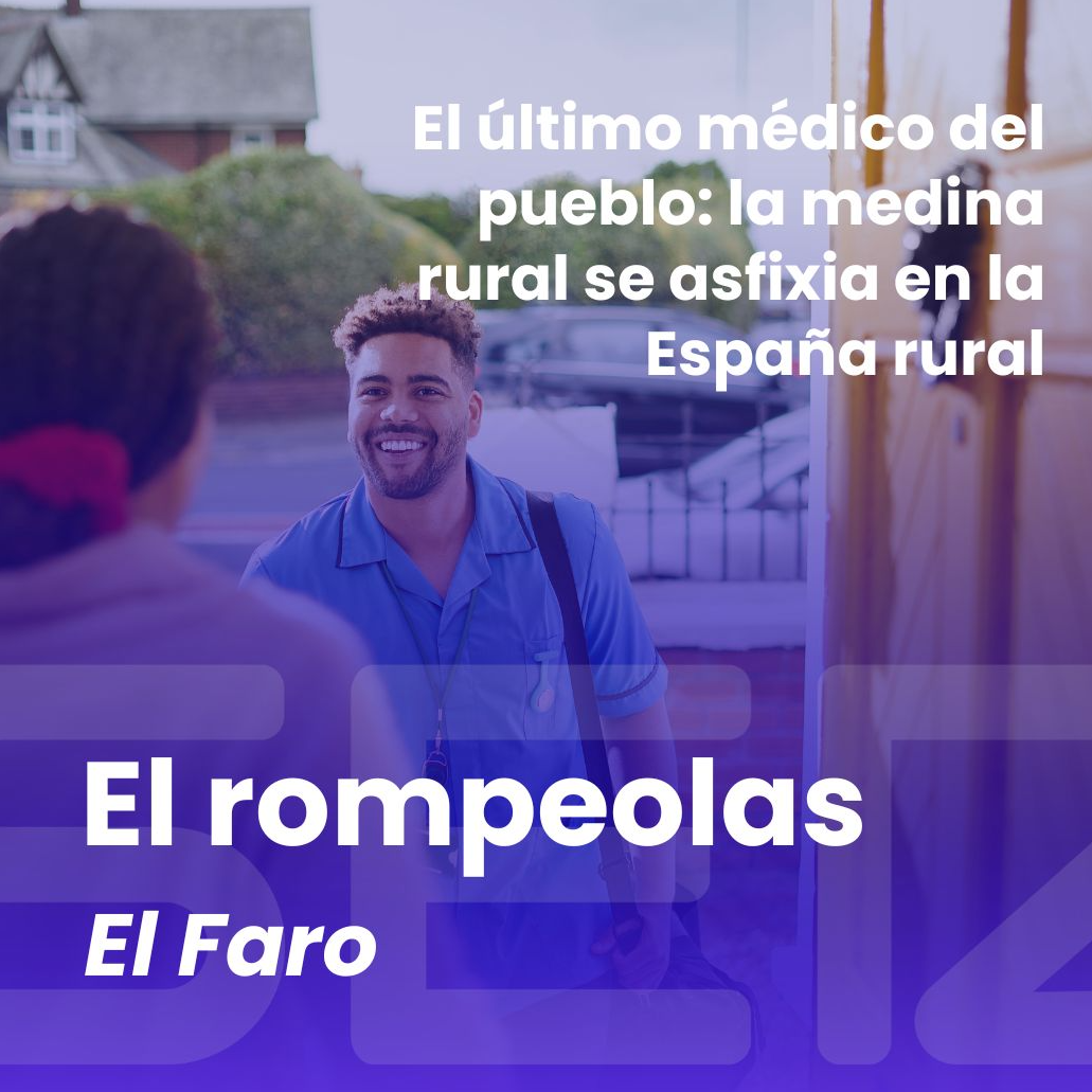El rompeolas | El último médico del pueblo: la medina rural se asfixia en la España rural