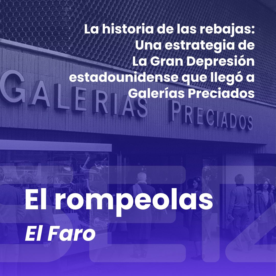 El rompeolas | La historia de las rebajas: Una estrategia de La Gran Depresión estadounidense que llegó a Galerías Preciados