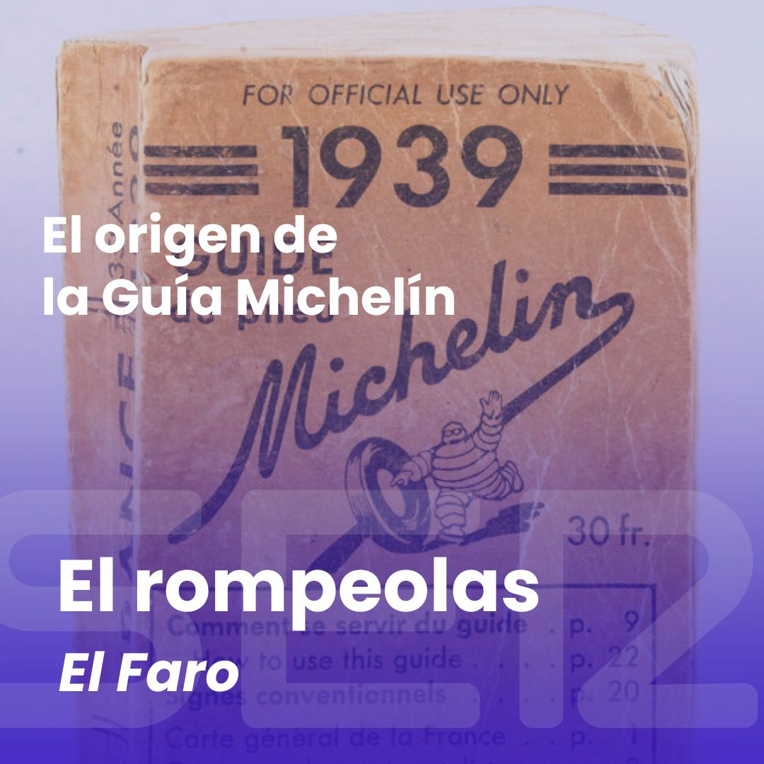 El rompeolas | El origen de la Guía Michelín: una estrategia para desgastar más los neumáticos y vender más