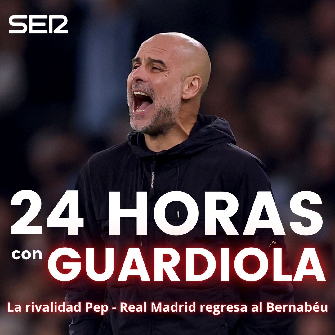 Noticias El Larguero | 24 horas con Guardiola: la rivalidad Pep - Real Madrid regresa al Bernabéu