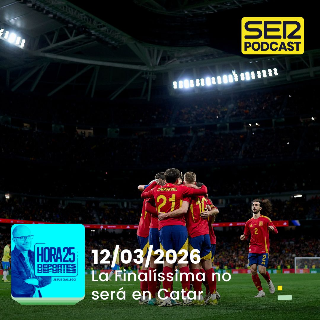 Hora 25 Deportes | La Finalíssima no será en Catar