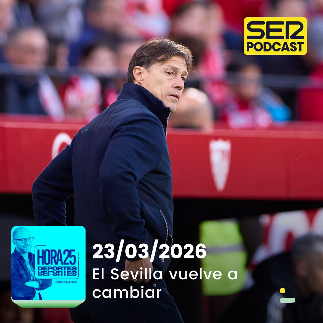 Hora 25 Deportes | El Sevilla vuelve a cambiar