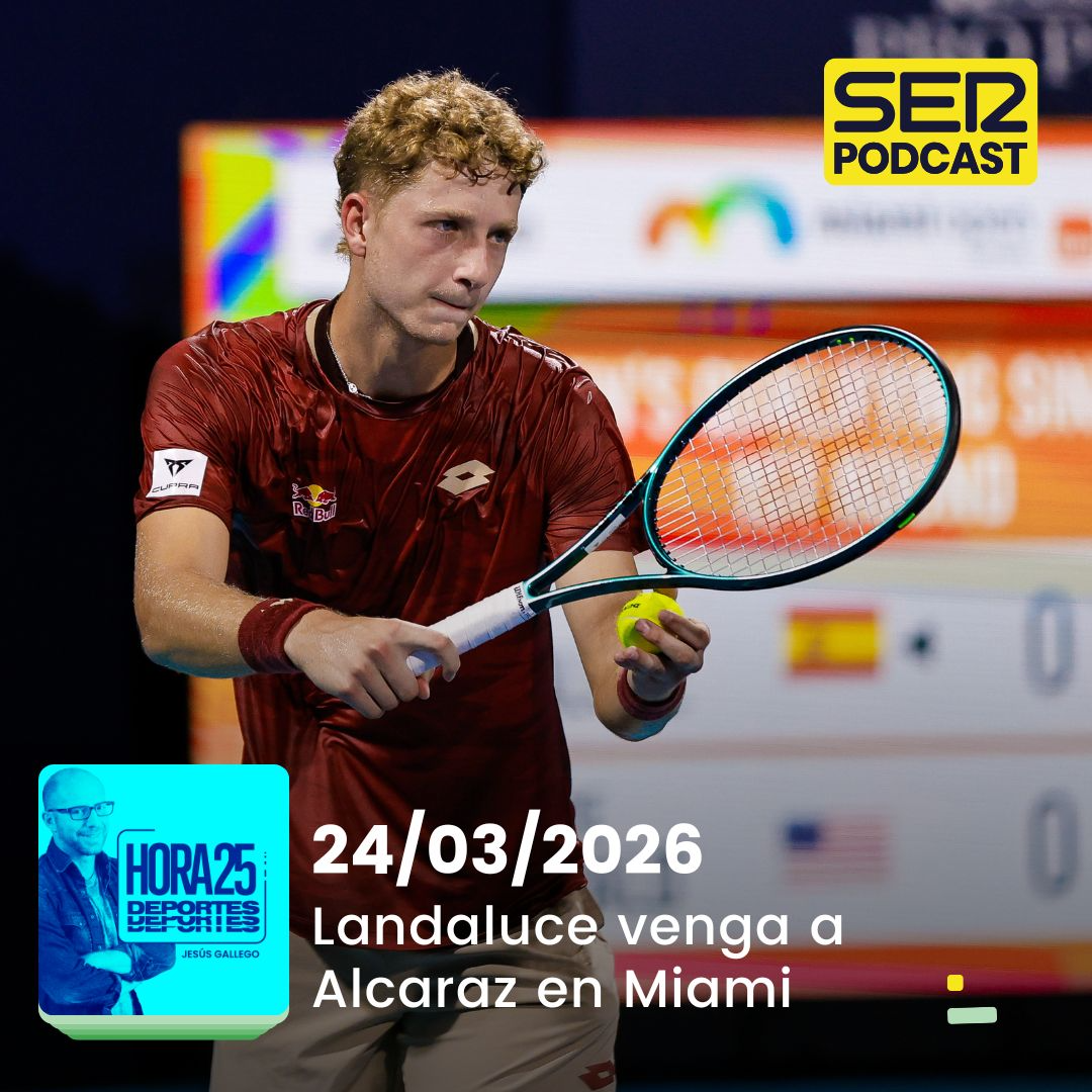 Hora 25 Deportes | Landaluce venga a Alcaraz en Miami