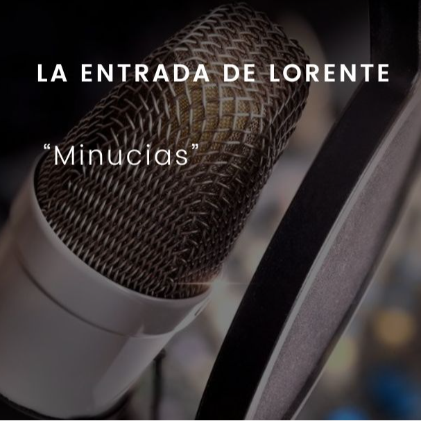 Minucias: La entrada de Lorente episode artwork