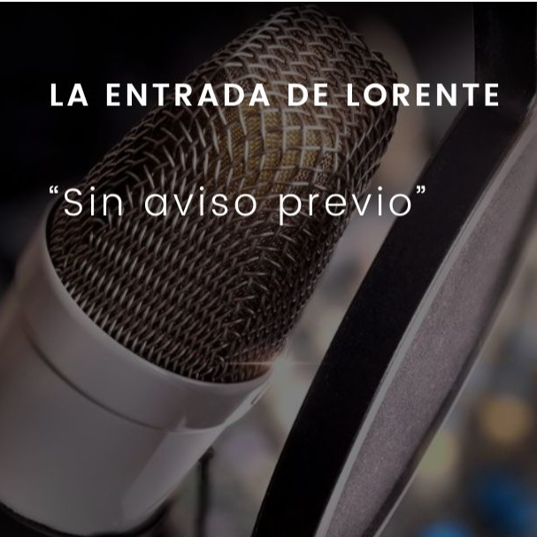 Sin aviso previo: La entrada de Lorente episode artwork