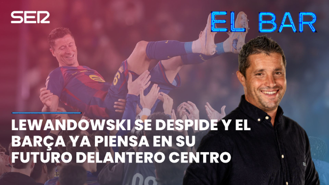 El BAR | Episodio 225 | Lewandowski se despide y el Barça ya piensa en su futuro delantero centro episode artwork
