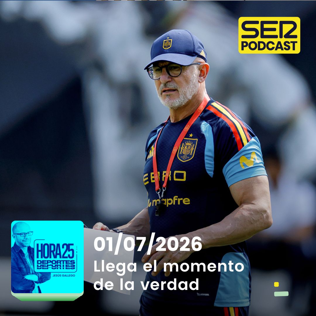 Hora 25 Deportes | Llega el momento de la verdad