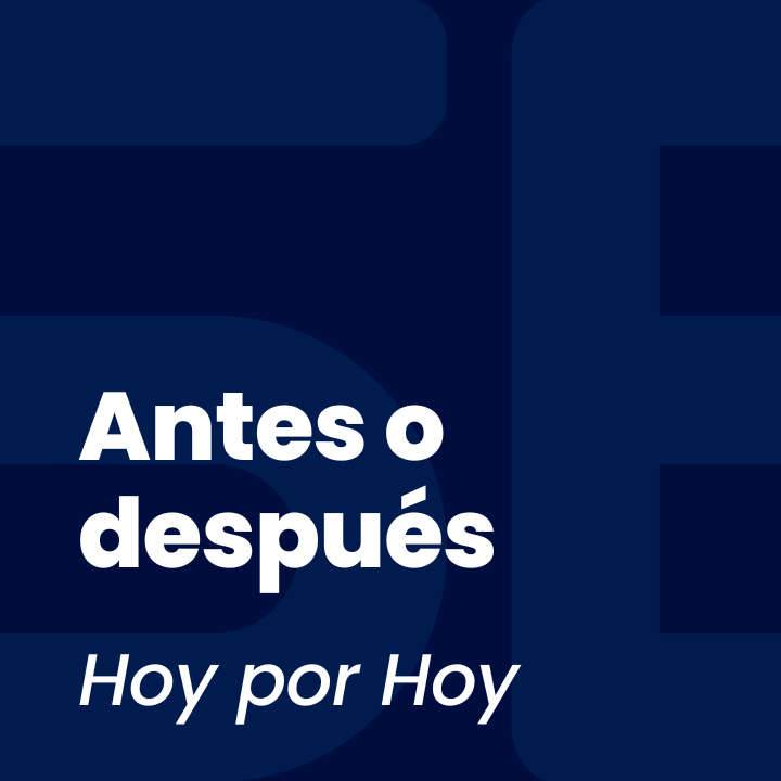 Antes o después