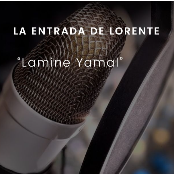 Lamine Yamal: La entrada de Lorente episode artwork