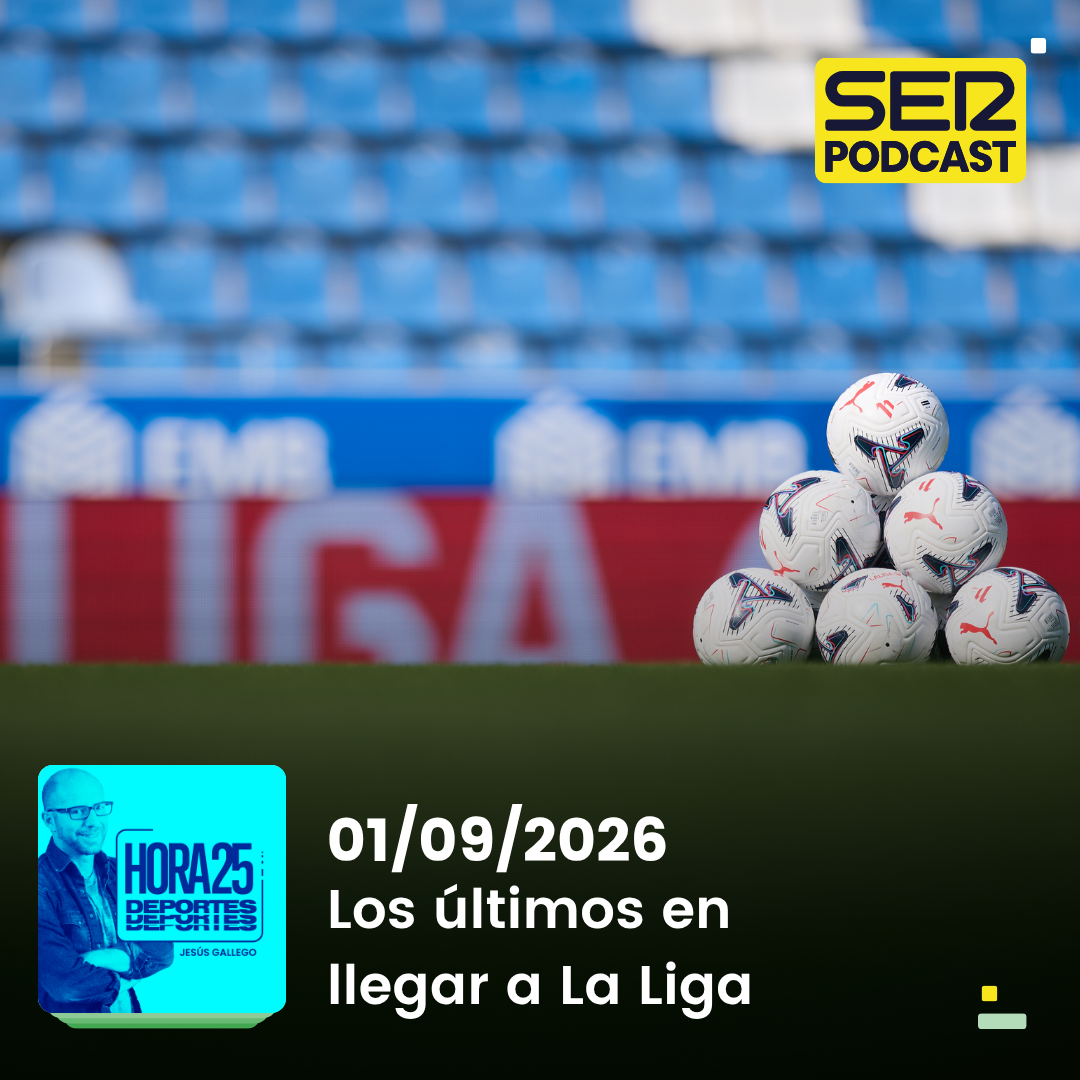 Hora 25 Deportes | Los últimos en llegar a La Liga