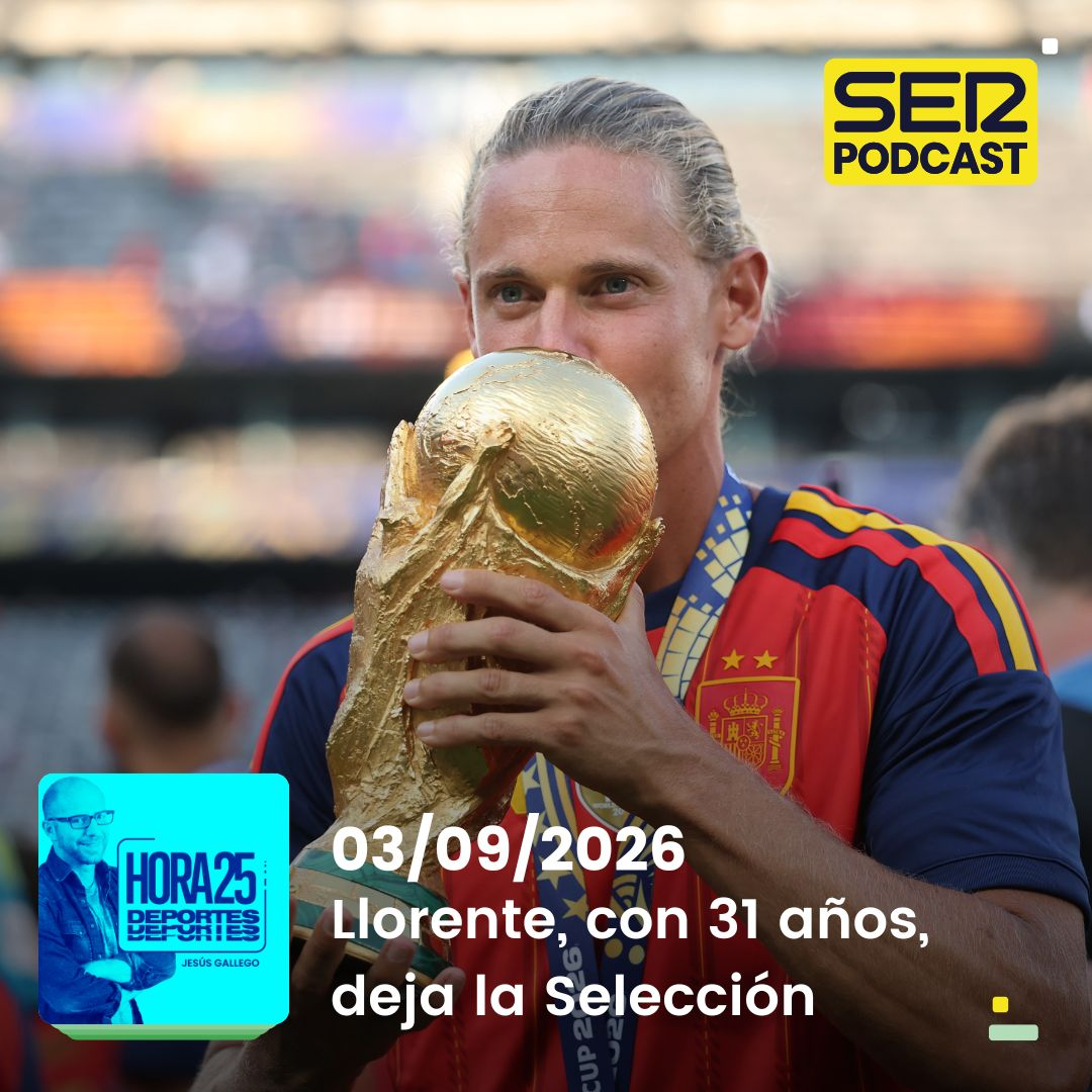 Hora 25 Deportes | Llorente, con 31 años, deja la Selección